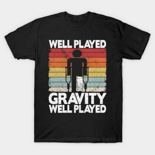 Well Played Gravity Funny Broken Ley Get Well Soon T-Shirt